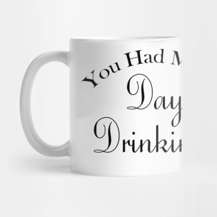 You Had Me At Day Drinking Humorous Minimal Typography Black Mug